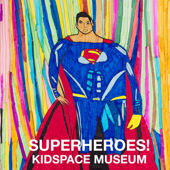 SUPERHEROES! At Kidspace Museum