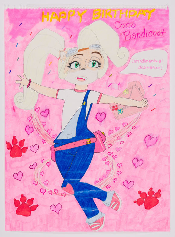 ‘Happy Birthday Coco Bandicoot’ is a marker and colored pencil artwork that measures 24 x 18”. It features Coco Bandicoot with her arms spread open as if ready to embrace the viewer in a hug. Coco is exclaiming ‘Interdimensional domination’ as indicated by a speech bubble. She appears to be frolicking through pink hearts of varying sizes as well as red paw prints. At the top of the artwork, the words ‘Happy Birthday’ are written in a yellow color, while the name ‘Coco Bandicoot’ is written in a dark pink.