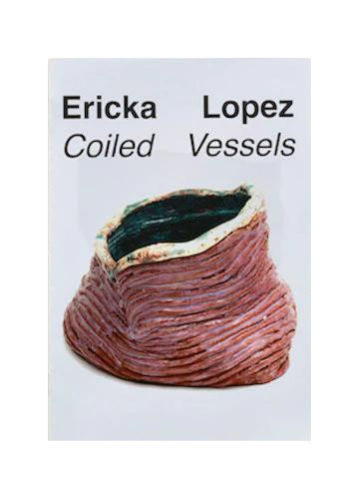 Zine by Ericka Lopez - Coiled Vessels