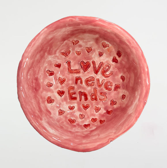 Catalina Ortega - Love Never Ends (ceramic bowl)